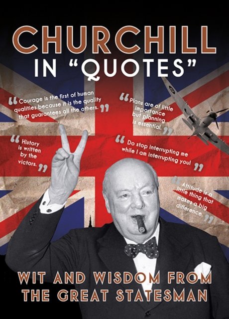 Cover for Ammonite Press · Churchill in Quotes: Wit and Wisdom from the Great Statesman - In Quotes (Hardcover Book) (2023)