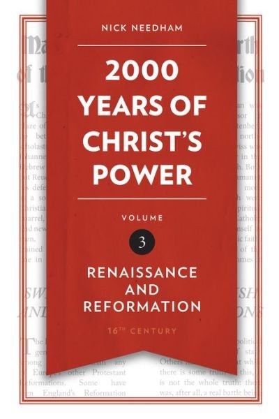 Cover for Nick Needham · 2,000 Years of Christ’s Power Vol. 3: Renaissance and Reformation - 2,000 Years (Hardcover Book) [Revised edition] (2016)