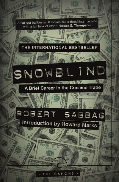 Cover for Robert Sabbag · Snowblind: A Brief Career in the Cocaine Trade - Canons (Paperback Book) [Main - Canons edition] (2018)