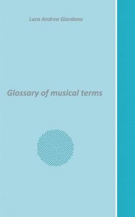 Cover for Luca Andrea Giordano · Glossary of musical terms (Paperback Book) (2016)