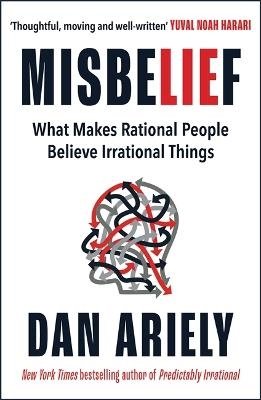 Cover for Dan Ariely · Misbelief: What Makes Rational People Believe Irrational Things (Taschenbuch) (2024)