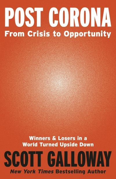 Cover for Scott Galloway · Post Corona: From Crisis to Opportunity (Inbunden Bok) (2020)