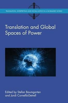 Cover for Stefan Baumgarten · Translation and Global Spaces of Power - Translation, Interpreting and Social Justice in a Globalised World (Paperback Book) (2018)