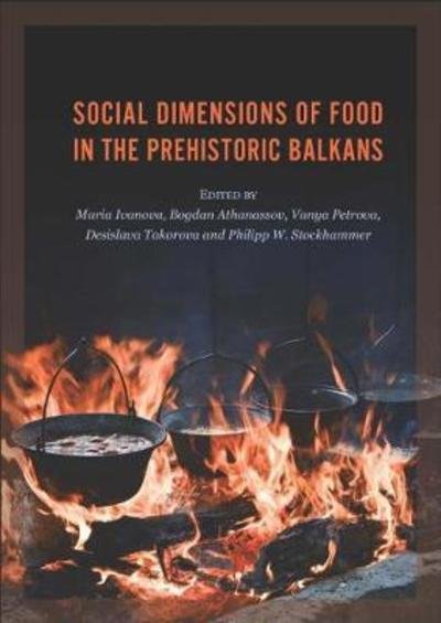 Cover for Maria Ivanova · Social Dimensions of Food in the Prehistoric Balkans (Hardcover Book) (2018)