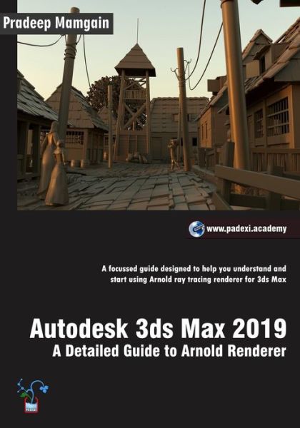 Autodesk 3ds Max 2019: A Detailed Guide to Arnold Renderer - Pradeep Mamgain - Books - Independently Published - 9781790629800 - December 2, 2018