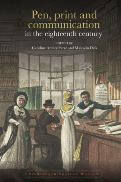 Cover for Pen, print and communication in the eighteenth century - Eighteenth Century Worlds (Paperback Bog) (2023)