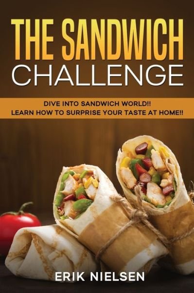 The Sandwich Challenge - Erik Nielsen - Kirjat - Erik Nielsen - 9781802768800 - tiistai 7. syyskuuta 2021