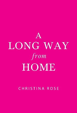 Cover for Christina Rose · A Long Way from Home (Paperback Book) (2024)