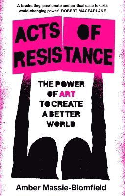 Cover for Amber Massie-Blomfield · Acts of Resistance: The Power of Art to Create a Better World (Paperback Book) (2025)