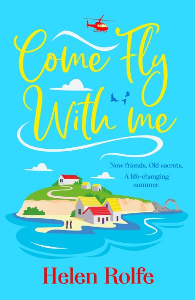 Cover for Helen Rolfe · Come Fly With Me: The start of an uplifting romantic series from Helen Rolfe for 2024 - The Skylarks (Gebundenes Buch) (2024)