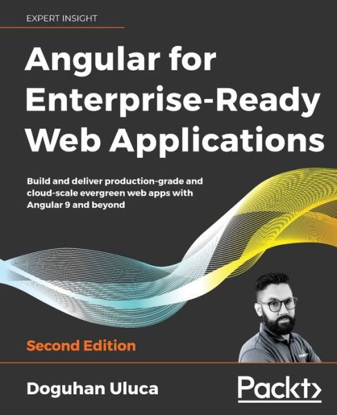 Cover for Doguhan Uluca · Angular 8 for Enterprise-Ready Web Applications -: Build and deliver production-grade and evergreen Angular apps at cloud-scale (Paperback Book) [2 Revised edition] (2020)