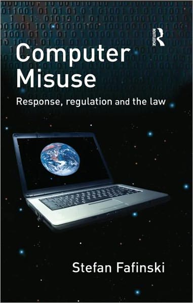 Cover for Fafinski, Stefan (Brunel University, UK) · Computer Misuse: Response, Regulation and the Law (Hardcover Book) (2009)