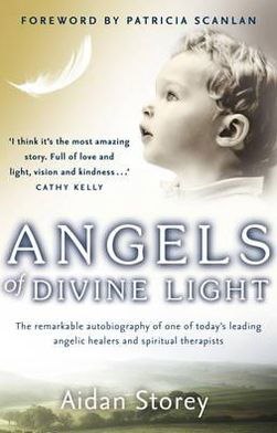 Angels of Divine Light - Aidan Storey - Książki - Transworld Publishers Ltd - 9781848270800 - 28 października 2010