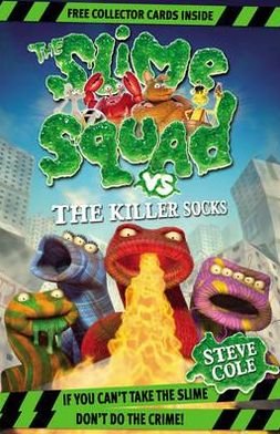 Cover for Steve Cole · Slime Squad Vs The Killer Socks: Book 5 - Slime Squad (Paperback Book) (2011)