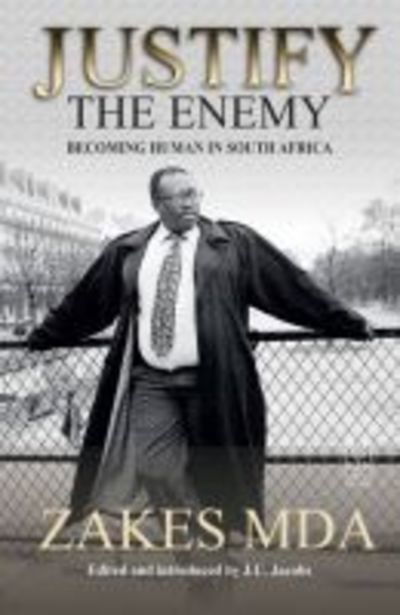 Cover for Zakes Mda · Justify the enemy (Paperback Book) (2017)