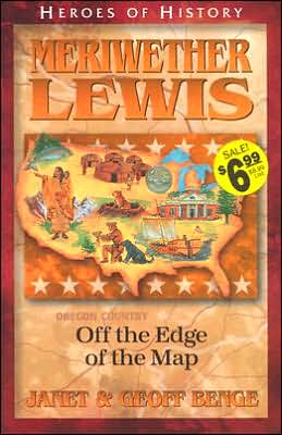 Cover for Janet Benge · Meriwether Lewis: off the Edge of the Map - Heroes of History (Pocketbok) (2001)