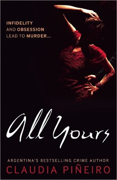 Cover for Claudia Pineiro · All Yours (Taschenbuch) (2011)