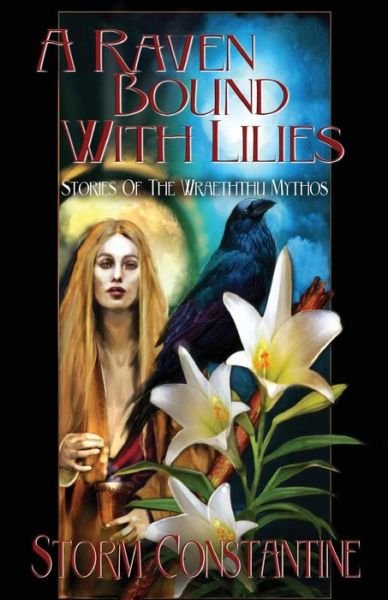 Cover for Storm Constantine · A Raven Bound with Lilies: Stories of the Wraeththu Mythos (Paperback Book) (2017)