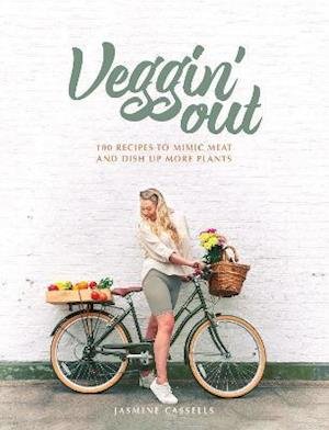 Cover for Jasmine Cassells · Veggin' Out: 100 recipes to mimic meat and dish up more plants (Pocketbok) (2021)