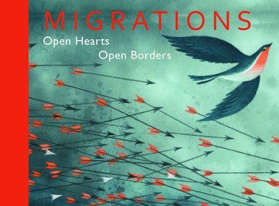 Migrations: Open Hearts, Open Borders - International Centre for the Picture Book in Society - Livros - Otter-Barry Books Ltd - 9781910959800 - 9 de maio de 2019
