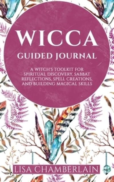 Cover for Lisa Chamberlain · Wicca Guided Journal (Hardcover Book) (2021)