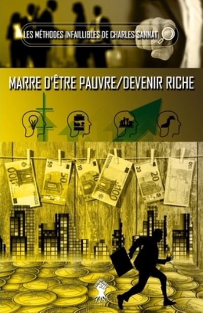 La méthode infaillible - Marre d'être pauvre / Devenir riche - Charles Sannat - Books - Le Retour Aux Sources - 9781913057800 - June 6, 2020