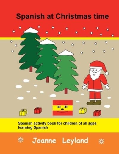 Cover for Joanne Leyland · Spanish at Christmas time: Spanish activity book for children of all ages learning Spanish (Taschenbuch) (2021)