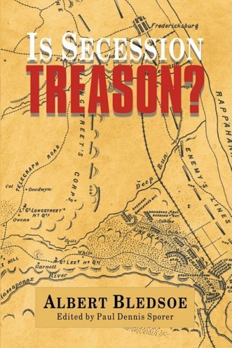 Is Secession Treason? - Albert Bledsoe - Books - Anza Publishing - 9781932490800 - June 23, 2008