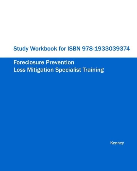 Cover for S K Kenney · Study Workbook for Isbn 978-1933039374 Foreclosure Prevention Loss Mitigation Specialist Training (Taschenbuch) (2012)