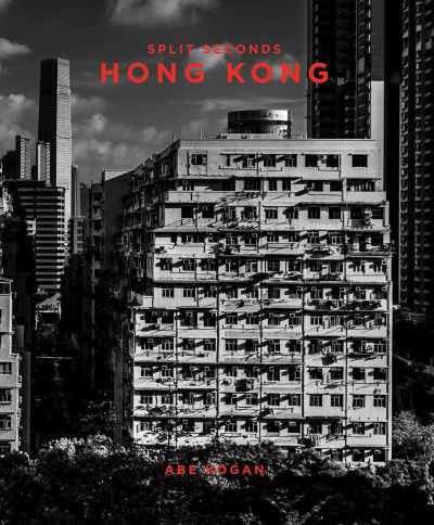 Cover for Abe Kogan · Split Seconds: Hong Kong (Innbunden bok) (2020)