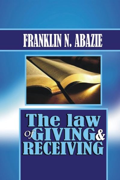 Cover for Franklin N Abazie · The Law of Giving &amp; Recieving (Taschenbuch) (2018)