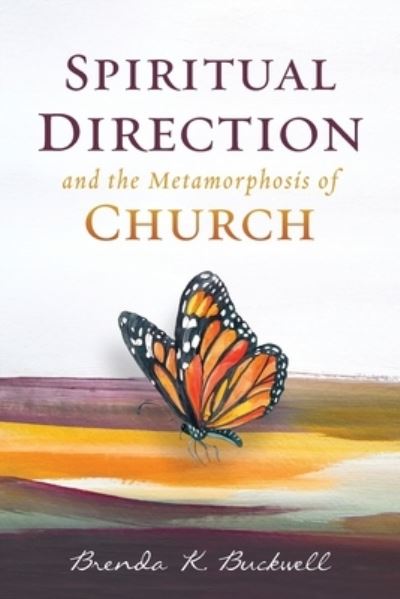 Cover for Brenda K Buckwell · Spiritual Direction and the Metamorphosis of Church (Paperback Book) (2020)