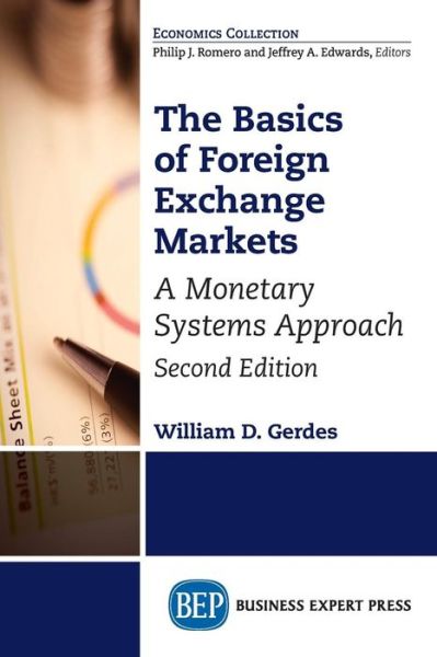 The Basics of Foreign Exchange Markets: A Monetary Systems Approach - William D. Gerdes - Books - Business Expert Press - 9781947098800 - March 30, 2018