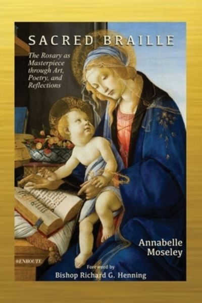 Cover for Annabelle Moseley · Sacred Braille: The Rosary as Masterpiece through Art, Poetry, and Reflection (Paperback Book) (2020)