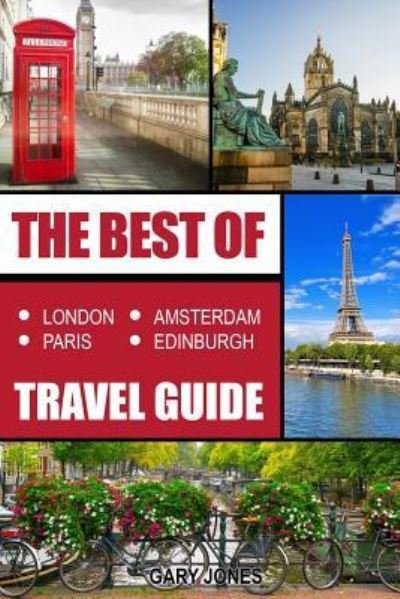 Cover for Dr Gary Jones · The Best Of London, Paris, Amsterdam, Edinburgh Travel Guide (Pocketbok) (2017)