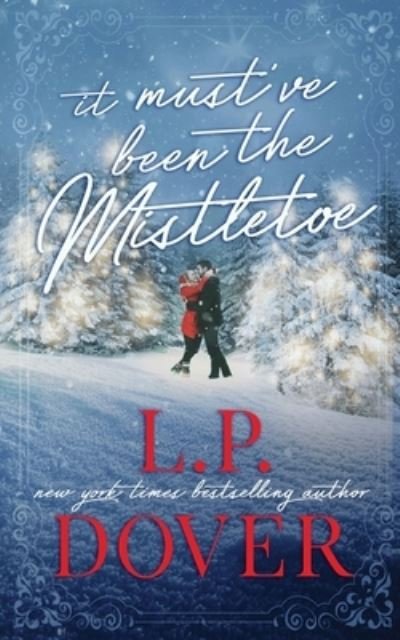 Cover for L P Dover · It Must've Been the Mistletoe (Paperback Book) (2017)
