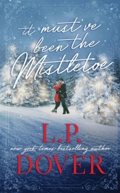 Cover for L P Dover · It Must've Been the Mistletoe (Pocketbok) (2017)