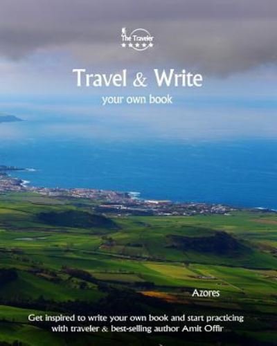 Travel & Write Your Own Book - Azores - Amit Offir - Books - Createspace Independent Publishing Platf - 9781981447800 - December 6, 2017