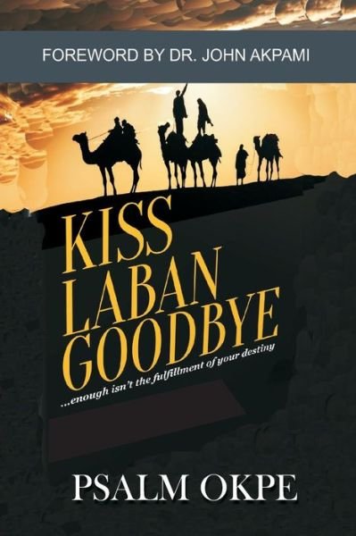 Cover for Psalm Okpe · Kiss Laban Goodbye (Pocketbok) (2017)