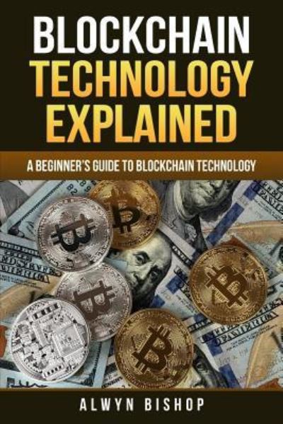 Cover for Alwyn Bishop · Blockchain Technology Explained (Paperback Book) (2018)