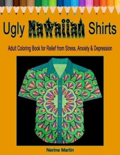 Cover for Nerine Martin · Ugly Hawaiian Shirts Adult Coloring Book for Relief from Stress, Anxiety &amp; Depression (Pocketbok) (2018)
