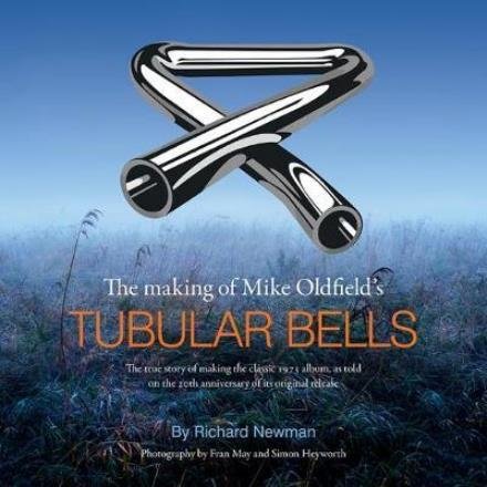 Cover for Richard Newman · The The making of Mike Oldfield's Tubular Bells: The true story of making the classic 1973 album, as told on the 20th anniversary of its original release (Paperback Bog) (2018)
