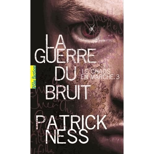 Cover for Patrick Ness · Le Chaos en marche. Tome 3: La guerre du bruit (Paperback Book) (2012)