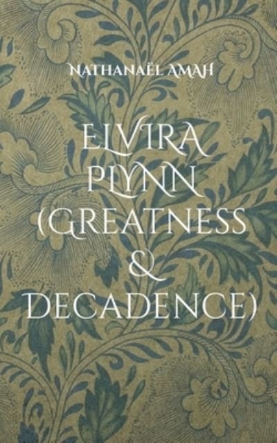 Cover for Nathanael Amah · Elvira Plynn (Greatness &amp; Decadence) (Paperback Book) (2022)