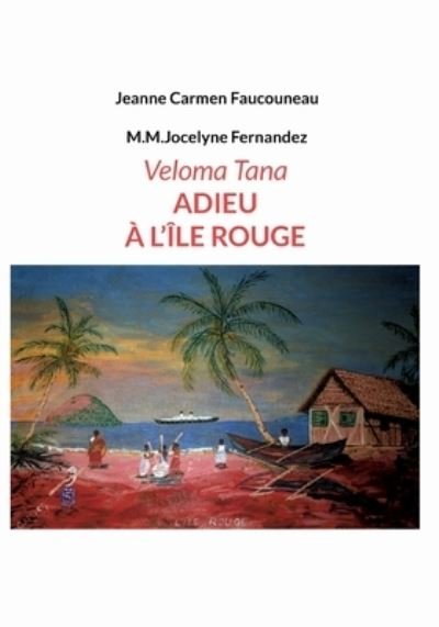 Cover for Jeanne Carmen Faucouneau · Veloma Tana. Adieu à l'Île Rouge (Paperback Book) (2022)