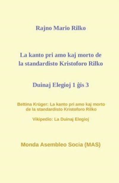 Cover for Rajno Mario Rilko · La kanto pri amo kaj morto de la standardisto Kristoforo Rilko. Duinaj elegioj 1 ?is 3. (Paperback Bog) (2017)