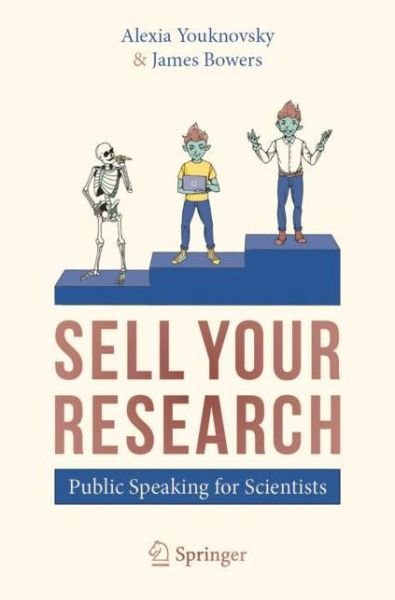 Alexia Youknovsky · SELL YOUR RESEARCH: Public Speaking for Scientists (Taschenbuch) [1st ed. 2020 edition] (2020)