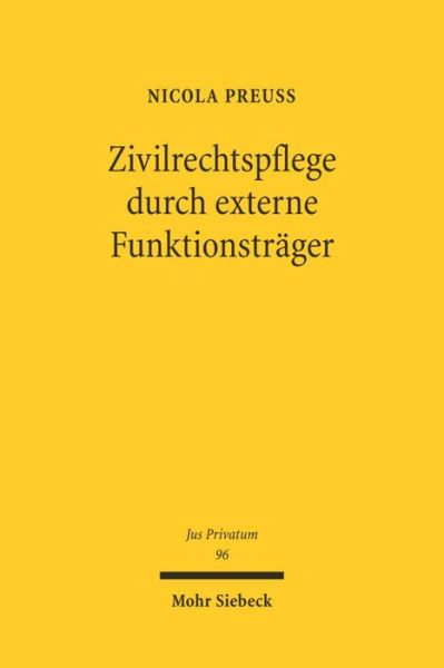 Cover for Nicola Preuß · Zivilrechtspflege durch externe Funktionstrager: Das Justizverfassungsrecht der Notare und Verwalter - Jus Privatum (Hardcover Book) [German edition] (2005)