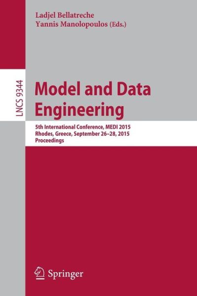 Cover for Ladjel Bellatreche · Model and Data Engineering: 5th International Conference, MEDI 2015, Rhodes, Greece, September 26-28, 2015, Proceedings - Lecture Notes in Computer Science (Paperback Book) [1st ed. 2015 edition] (2015)