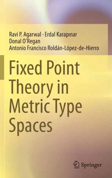 Cover for Ravi P. Agarwal · Fixed Point Theory in Metric Type Spaces (Hardcover Book) [1st ed. 2015 edition] (2016)